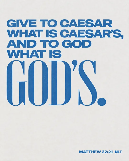 Slide 3: Give to Caesar what is Caesar's, and to God what is God's. Matthew 22:21.