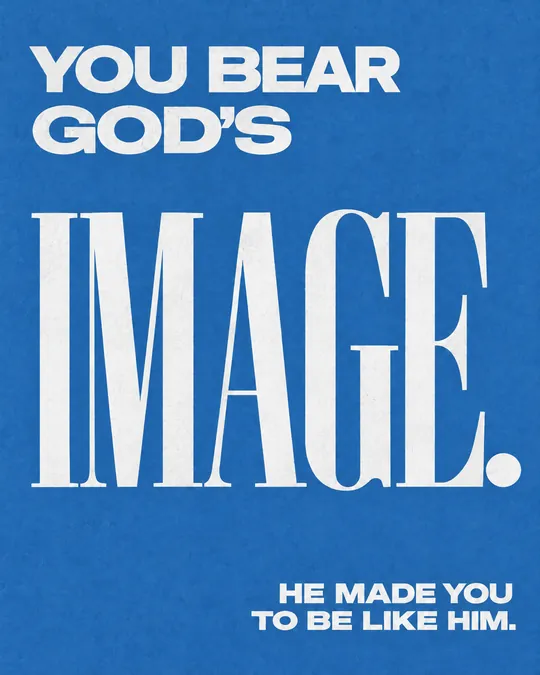 Slide 6: You bear God's image. He made you to be like Him.