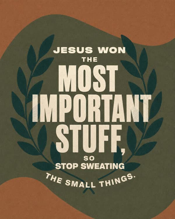 Sermon graphic: Jesus won the most important stuff, so stop sweating the small things